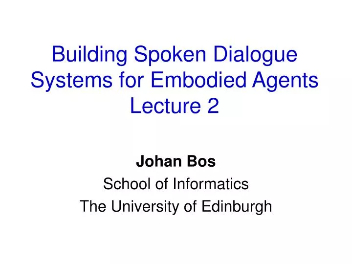 building spoken dialogue systems for embodied agents lecture 2