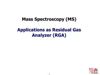 Mass Spectroscopy (MS) Applications as Residual Gas Analyzer (RGA)