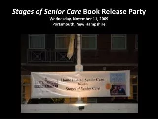 Stages of Senior Care Book Release Party Wednesday, November 11, 2009 Portsmouth, New Hampshire