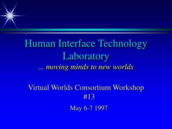 human interface technology laboratory moving minds to new worlds