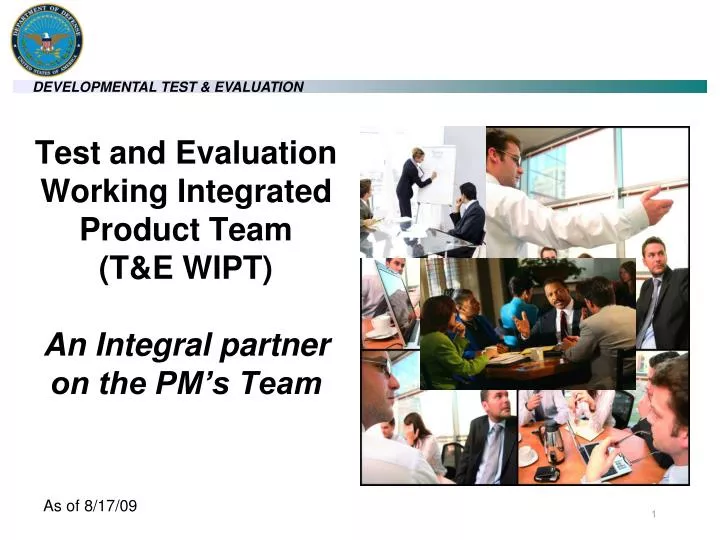 test and evaluation working integrated product team t e wipt an integral partner on the pm s team