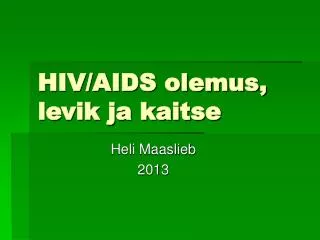 hiv aids olemus levik ja kaitse