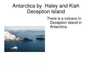 Antarctica by Haley and Kiah Deception Island
