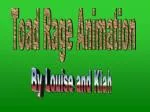 Toad Rage: A Hilarious Animation Adventure by Louise and Kiah - slide 1
