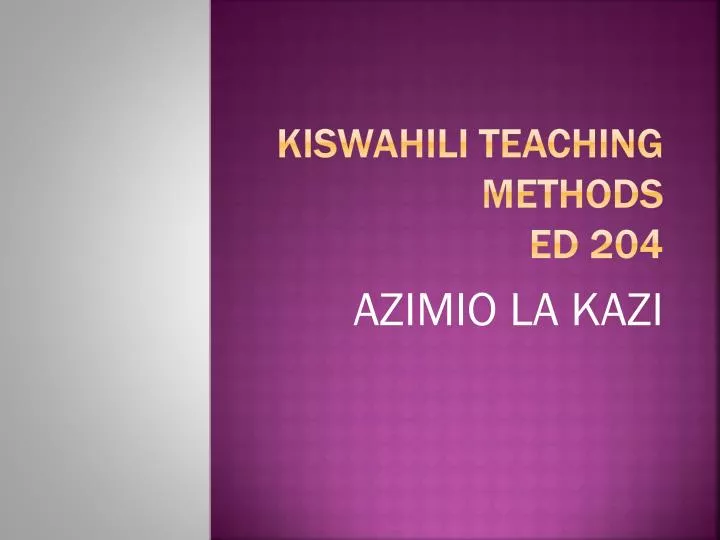 kiswahili teaching methods ed 204