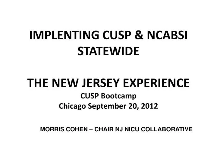 implenting cusp ncabsi statewide the new jersey experience cusp bootcamp chicago september 20 2012