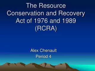 The Resource Conservation and Recovery Act of 1976 and 1989 (RCRA)