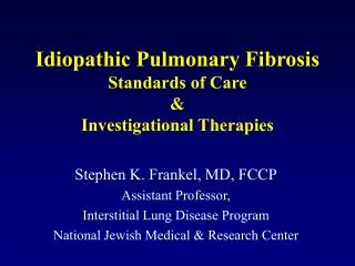 Idiopathic Pulmonary Fibrosis Standards of Care &amp; Investigational Therapies