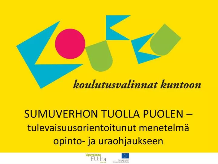 sumuverhon tuolla puolen tulevaisuusorientoitunut menetelm opinto ja uraohjaukseen