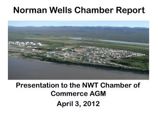 Presentation to the NWT Chamber of Commerce AGM April 3, 2012