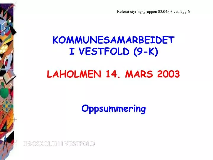 kommunesamarbeidet i vestfold 9 k laholmen 14 mars 2003 oppsummering