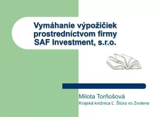 Vymáhanie výpožičiek prostredníctvom firmy SAF Investment, s.r.o.