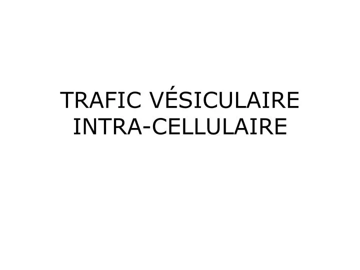trafic v siculaire intra cellulaire