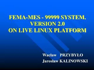 FEMA-MES - 99999 SYSTEM. VERSION 2.0 ON LIVE LINUX PLATFORM