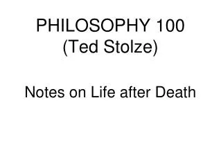 PHILOSOPHY 100 (Ted Stolze)