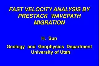 FAST VELOCITY ANALYSIS BY PRESTACK WAVEPATH MIGRATION