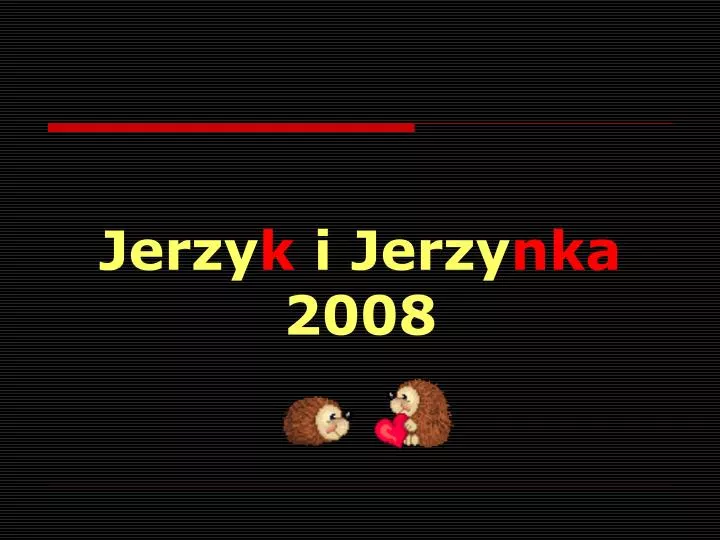 jerzy k i jerzy nka 2008