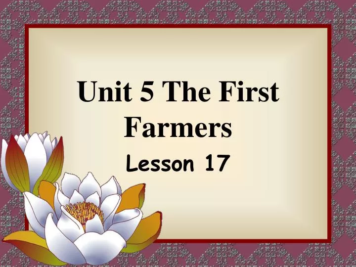unit 5 the first farmers