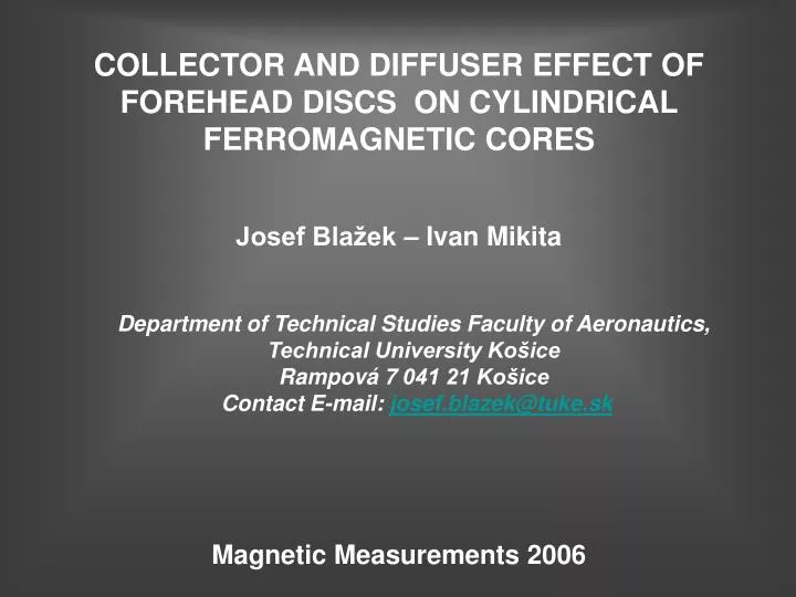collector and diffuser effect of forehead discs on cylindrical ferromagnetic cores