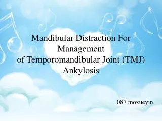 M andibular D istraction F or M anagement of T emporomandibular J oint (TMJ) A nkylosis