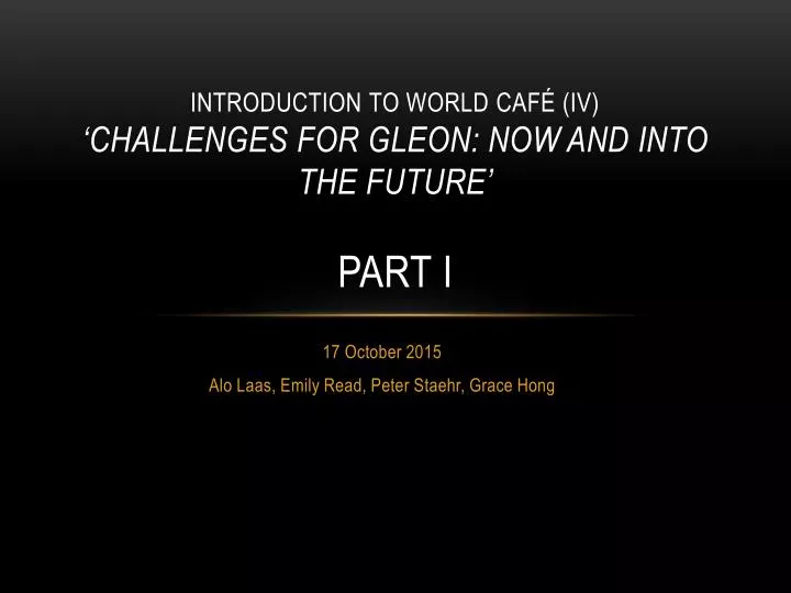 introduction to world caf iv challenges for gleon now and into the future part i