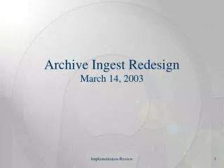 Archive Ingest Redesign March 14, 2003