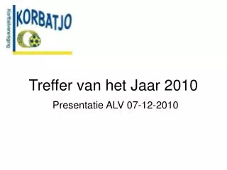 treffer van het jaar 2010 presentatie alv 07 12 2010