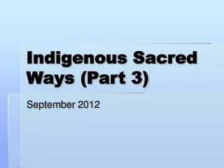 Indigenous Sacred Ways (Part 3)