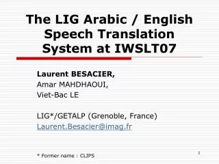 The LIG Arabic / English Speech Translation System at IWSLT07