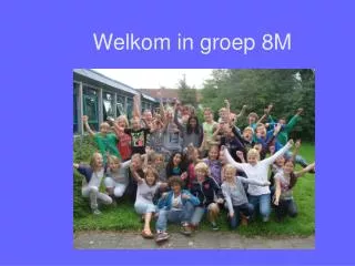 welkom in groep 8m