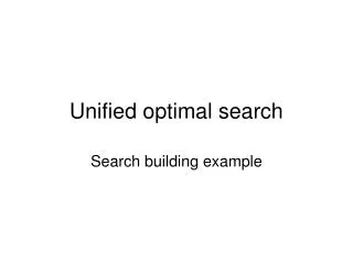 Unified optimal search