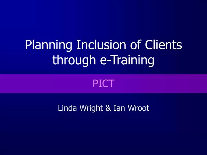 planning inclusion of clients through e training