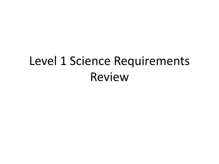 level 1 science requirements review