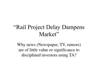“Rail Project Delay Dampens Market”
