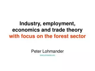 Industry, employment, economics and trade theory with focus on the forest sector