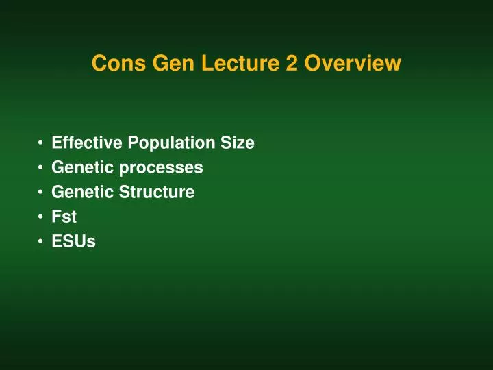 cons gen lecture 2 overview
