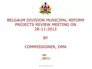 BELGAUM DIVISION MUNICIPAL REFORM PROJECTS REVIEW MEETING ON 28-11-2012 BY COMMISSIONER, DMA