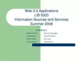 Web 2.0 Applications LIB 5020 Information Sources and Services Summer 2008