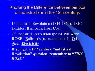 Knowing the Difference between periods of industrialism in the 19th century.