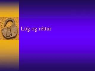 l g og r ttur