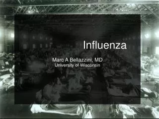 Influenza Marc A Bellazzini, MD University of Wisconsin