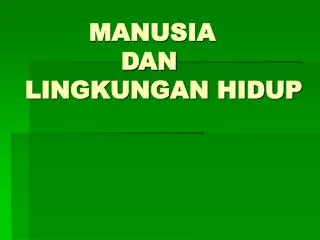 manusia dan lingkungan hidup