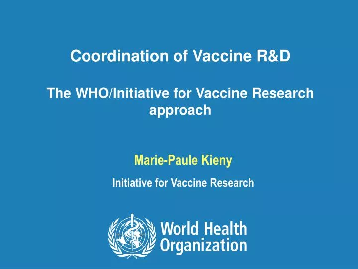 coordination of vaccine r d the who initiative for vaccine research approach