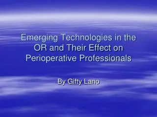 Emerging Technologies in the OR and Their Effect on Perioperative Professionals