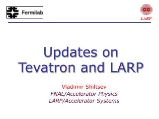 Updates on Tevatron and LARP