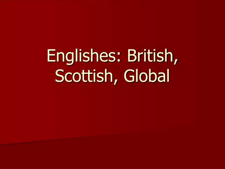 englishes british scottish global