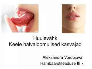 huulev hk keele halvaloomulised kasvajad