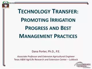 Dana Porter, Ph.D., P.E. Associate Professor and Extension Agricultural Engineer