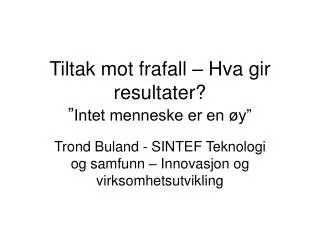 tiltak mot frafall hva gir resultater intet menneske er en y