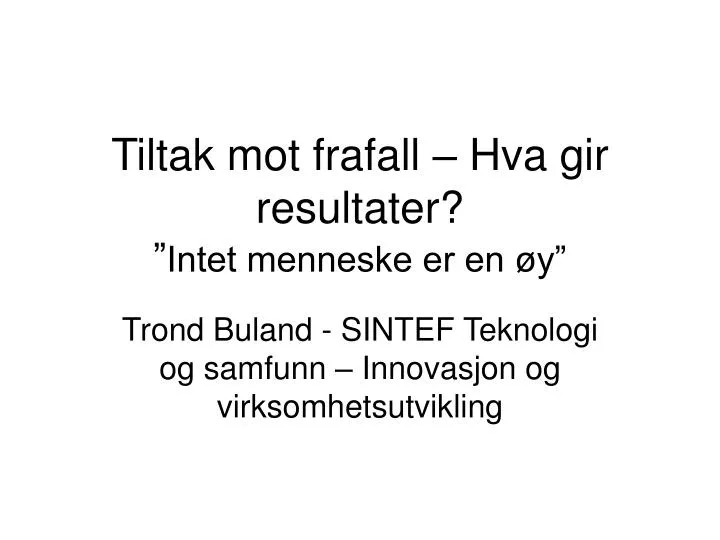 tiltak mot frafall hva gir resultater intet menneske er en y